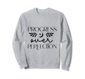 Progress Over Perfection Recovery Sweatshirt - Novelty Apparel for Adults - T-Shirt, Sweatshirt, Hoodie