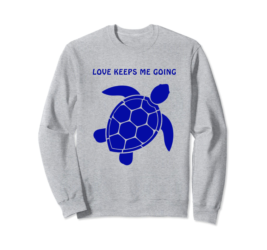Gbs Turtle Love Keeps Me Going Sweatshirt - Custom Art Print Men Women - T-Shirt, Sweatshirt, Hoodie