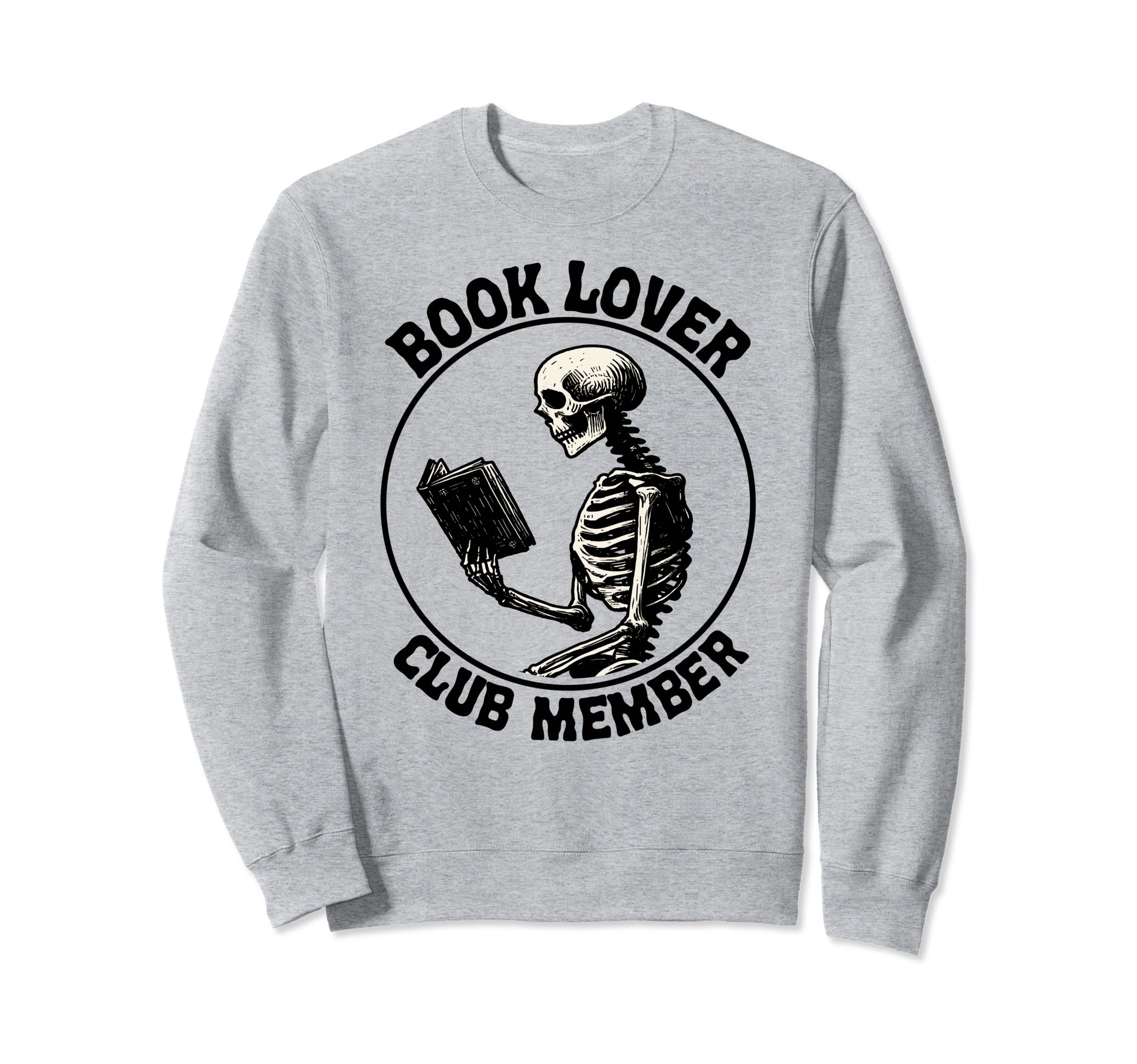 Book Lover Club Member Skeleton Sweatshirt - Trendy Graphic Men Women - T-Shirt, Sweatshirt, Hoodie