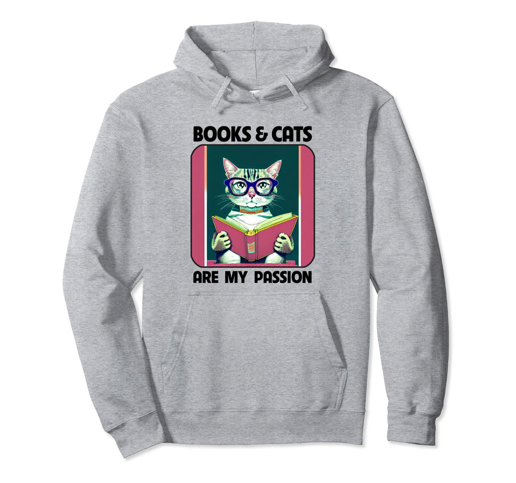 Cats And Books Are My Passion Cat Hoodie - Casual Everyday Wear Men Women - T-Shirt, Sweatshirt, Hoodie