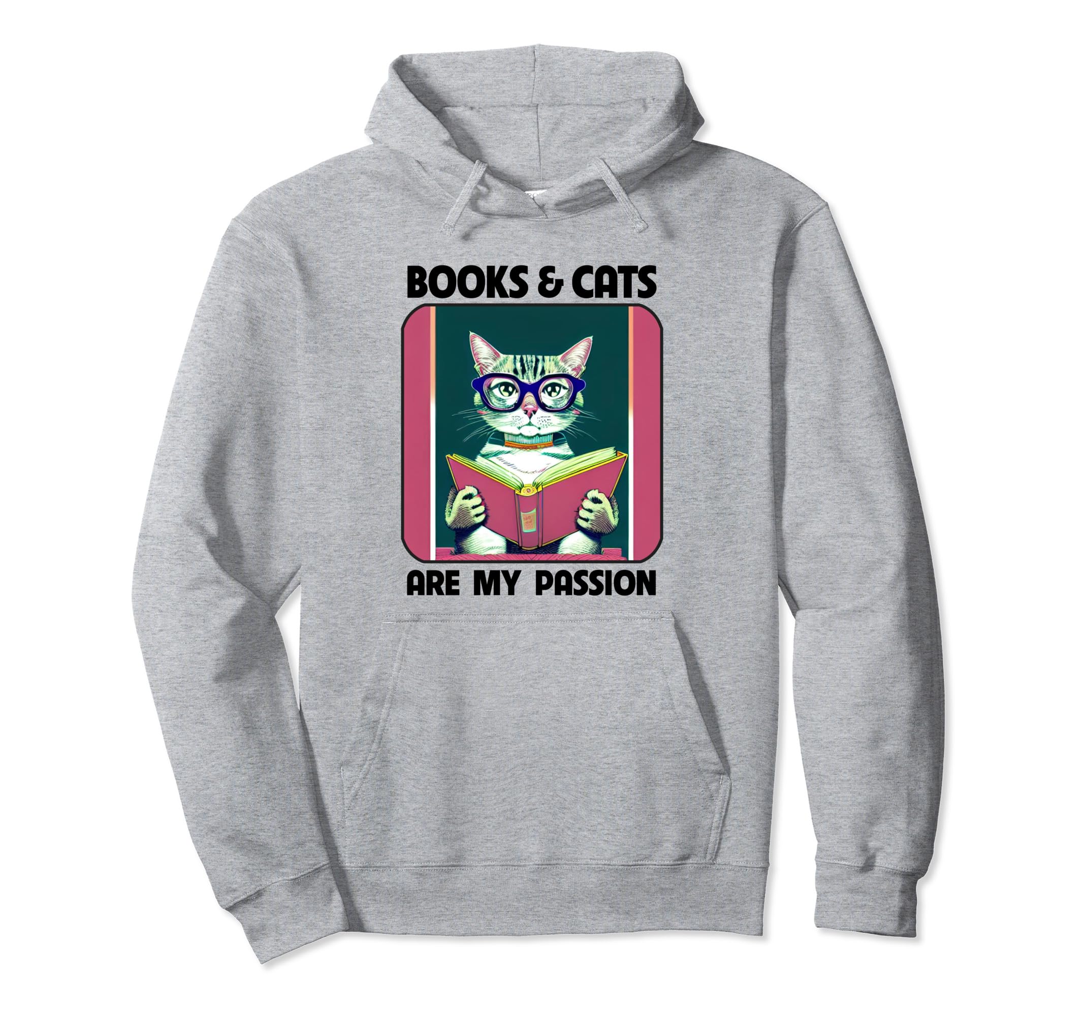 Cats And Books Are My Passion Cat Hoodie - Casual Everyday Wear Men Women - T-Shirt, Sweatshirt, Hoodie