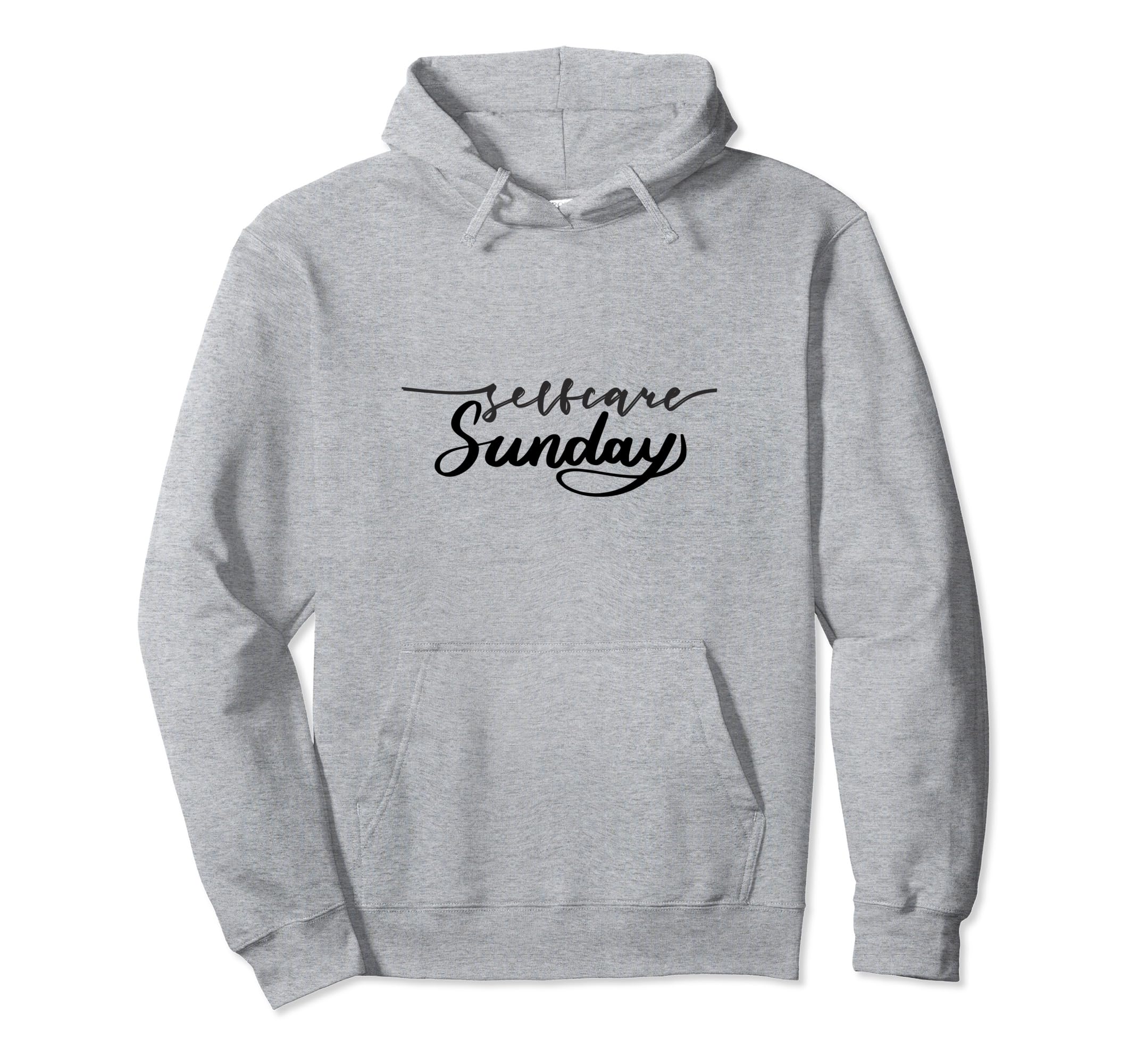 Sunday Self Care Mindfulness Reminder Hoodie - Custom Art Print for Adults - T-Shirt, Sweatshirt, Hoodie