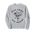 Keep Going Keep Growing Sweatshirt - Graphic Print Men Women - T-Shirt, Sweatshirt, Hoodie