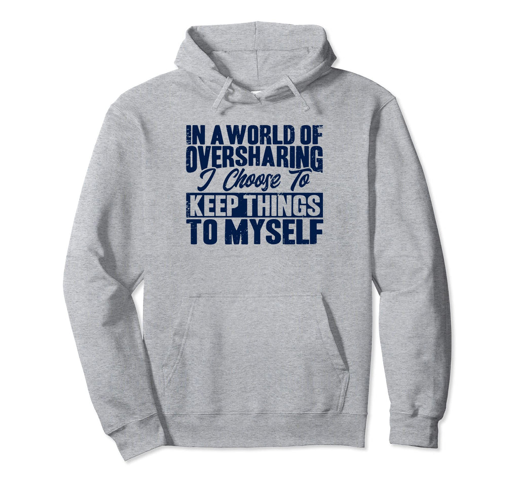Antisocial I Keep Things To Myself Hoodie - Streetwear Style Unisex - T-Shirt, Sweatshirt, Hoodie