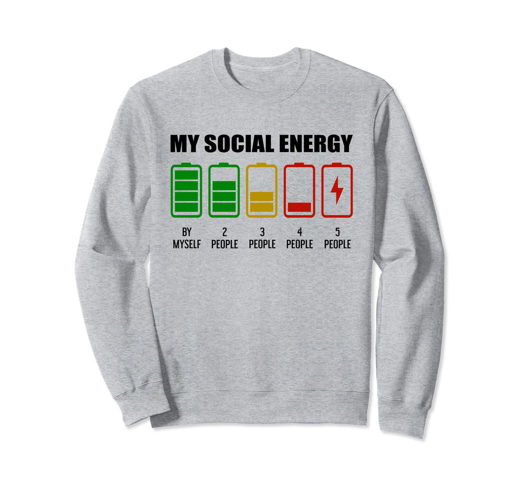 My Social Energy Low Battery Funny Sweatshirt - Trendy Graphic Men Women - T-Shirt, Sweatshirt, Hoodie