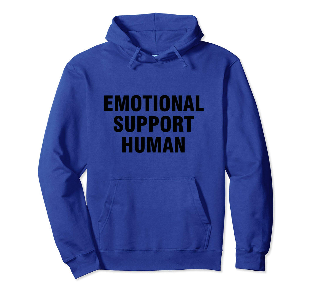 Emotional Support Human Hoodie - Fun Novelty Design Unisex - T-Shirt, Sweatshirt, Hoodie