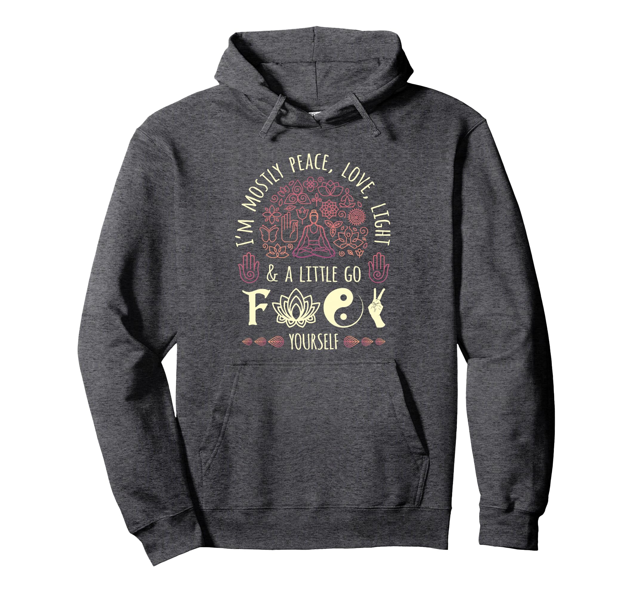Im Mostly Peace Love And Light Yoga Hoodie - Streetwear Style Unisex - T-Shirt, Sweatshirt, Hoodie