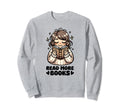 Read More Books Reader Bookworm Sweatshirt - Minimalist Print Unisex - T-Shirt, Sweatshirt, Hoodie