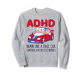 Adhd Brain Like Race Car Control Sweatshirt - Trendy Graphic for Adults - T-Shirt, Sweatshirt, Hoodie