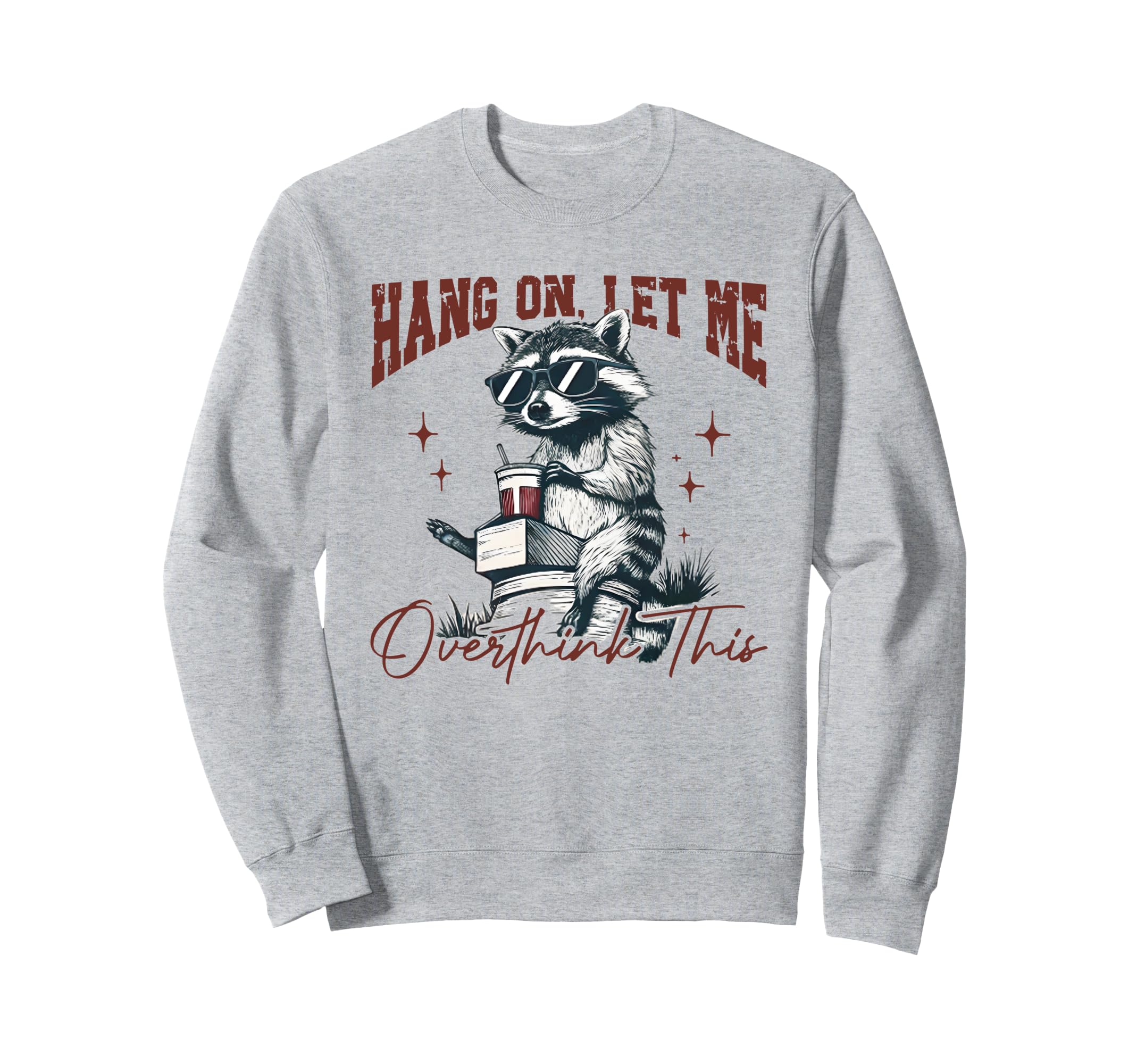 Hang Let Me Overthink This Sweatshirt - Casual Everyday Wear for Adults - T-Shirt, Sweatshirt, Hoodie
