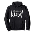 Choose Kind Love And Positivity Hoodie - Custom Art Print Men Women - T-Shirt, Sweatshirt, Hoodie