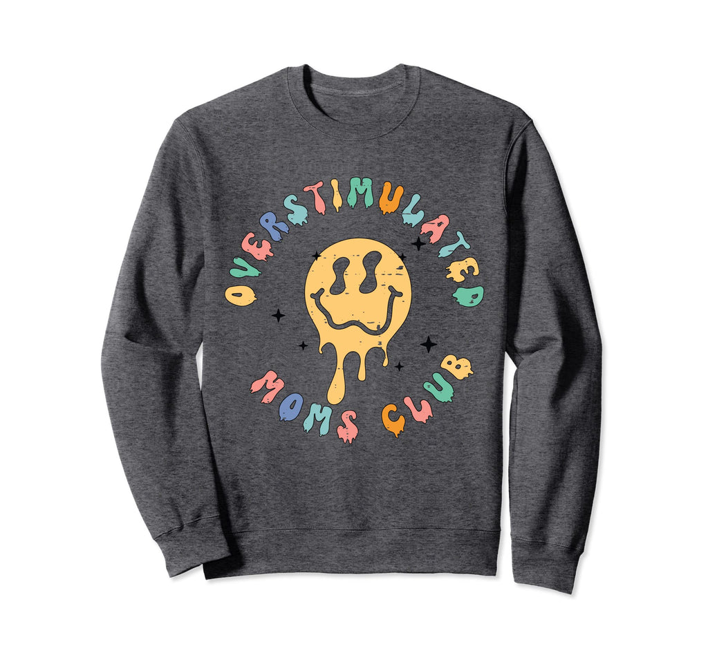 Groovy Overstimulated Moms Club Sweatshirt - Aesthetic Graphic Unisex - T-Shirt, Sweatshirt, Hoodie
