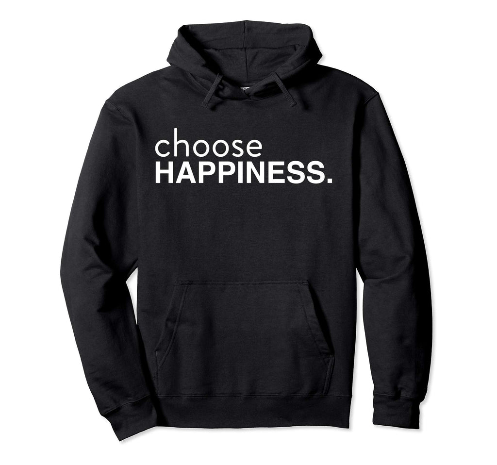Choose Happiness Positivity Happy Joy Hoodie - Fun Novelty Design Unisex - T-Shirt, Sweatshirt, Hoodie
