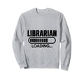 Librarian Loading Library Book Sweatshirt - Trendy Graphic for Adults - T-Shirt, Sweatshirt, Hoodie