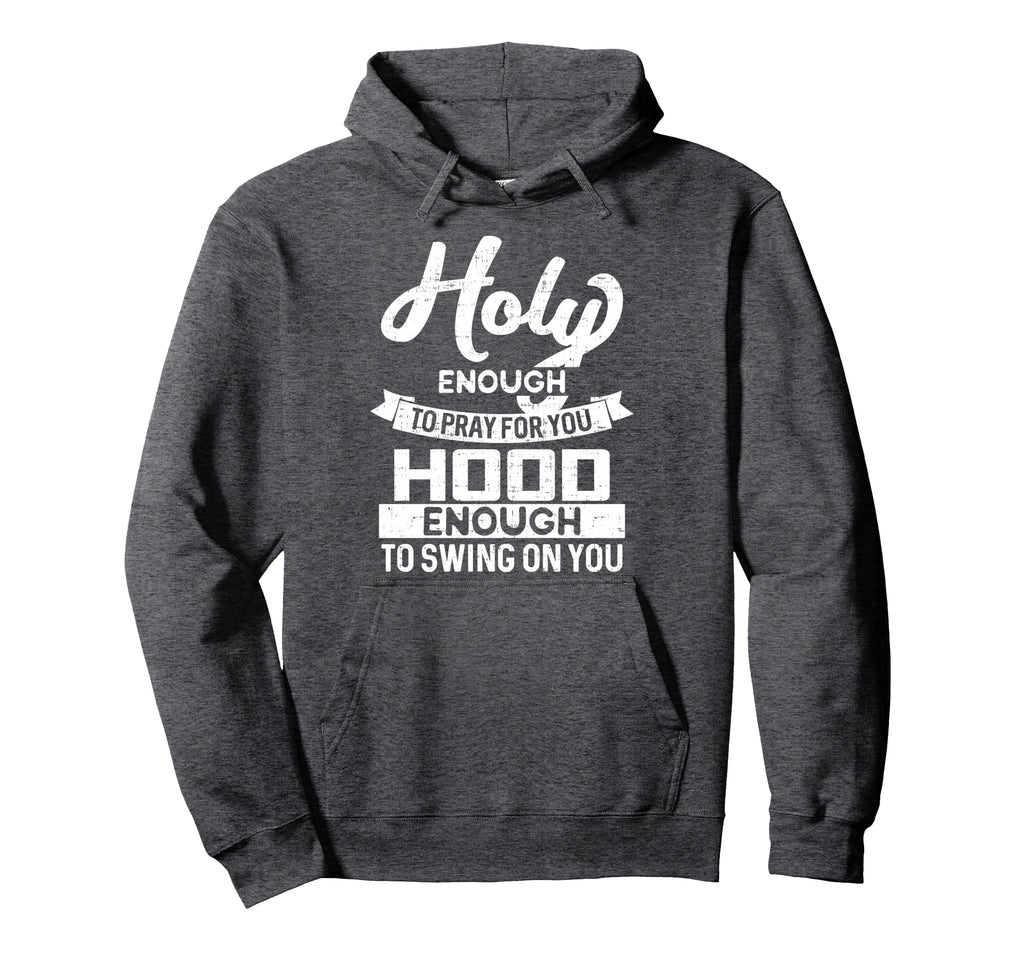 Womens Holy Enough To Pray Hood Hoodie - Fun Novelty Design for Adults - T-Shirt, Sweatshirt, Hoodie