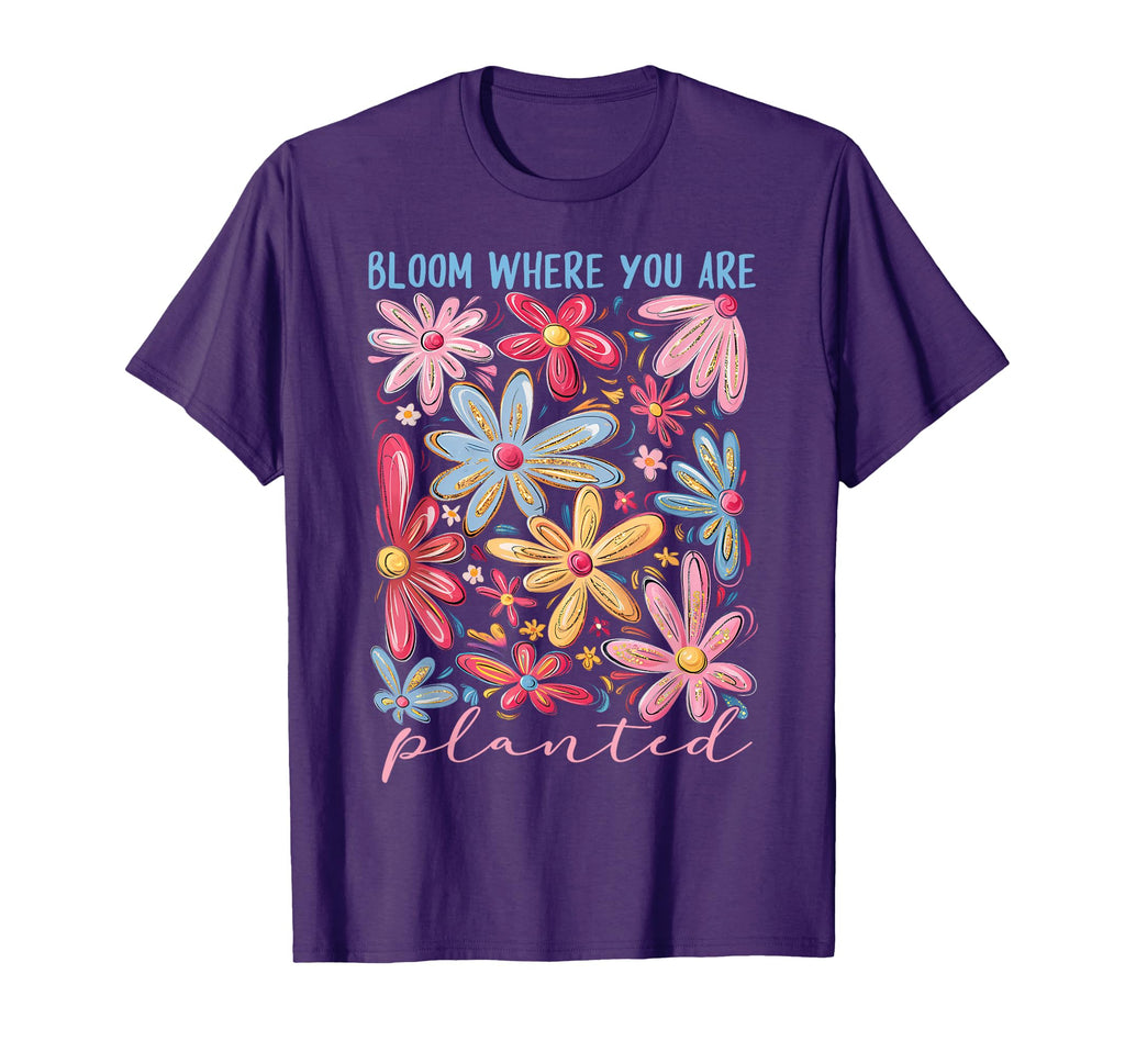 Bloom Where You Are Planted T-Shirt - Trendy Graphic for Adults - T-Shirt, Sweatshirt, Hoodie