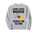 Chronic Fatigue Awareness Day Sweatshirt - Aesthetic Graphic Men Women - T-Shirt, Sweatshirt, Hoodie