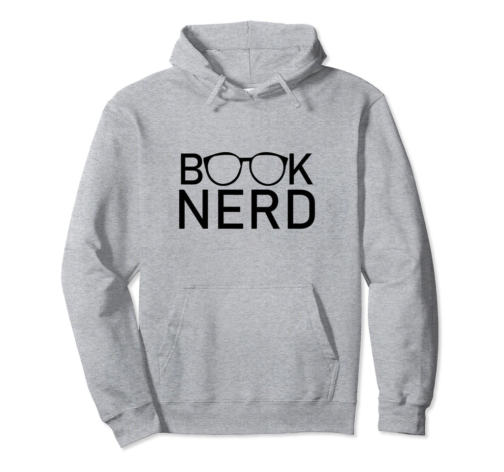 Book Nerd Funny Bibliophile Slogan Book Hoodie - Fun Novelty Design Unisex - T-Shirt, Sweatshirt, Hoodie