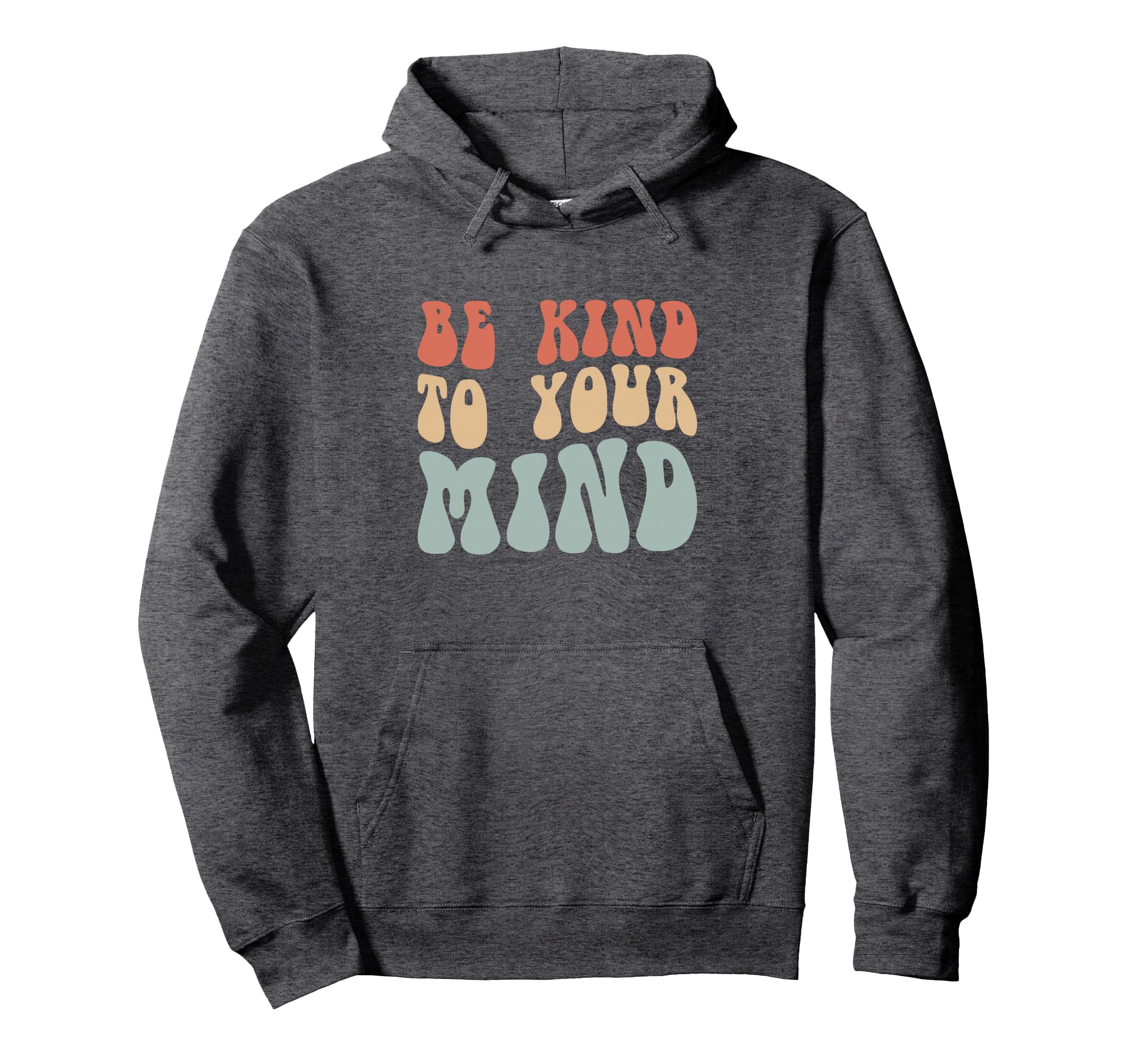 Mental Health Be Kind To Your Mind Hoodie - Minimalist Print for Adults - T-Shirt, Sweatshirt, Hoodie