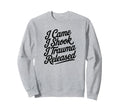 I Came I Shook I Trauma Released Sweatshirt - Streetwear Style Unisex - T-Shirt, Sweatshirt, Hoodie