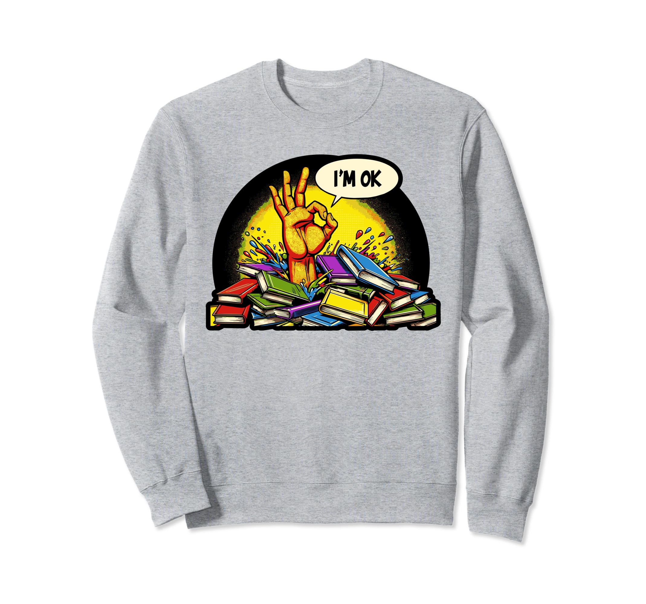 Im Ok Book Reading Books Bookworm Sweatshirt - Custom Art Print Unisex - T-Shirt, Sweatshirt, Hoodie