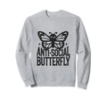 Anti Social Butterfly Funny Anti Sweatshirt - Novelty Apparel Unisex - T-Shirt, Sweatshirt, Hoodie