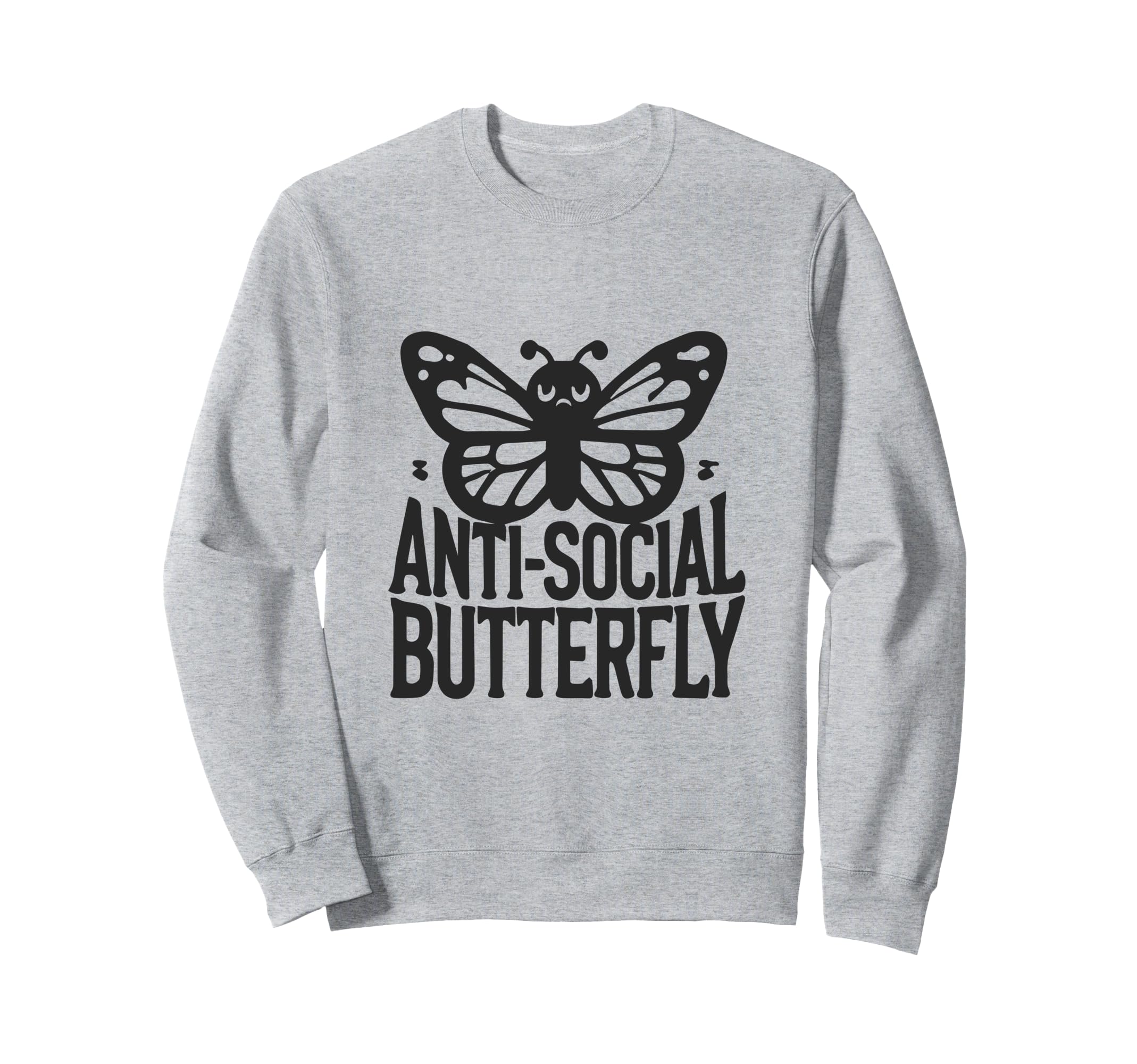 Anti Social Butterfly Funny Anti Sweatshirt - Novelty Apparel Unisex - T-Shirt, Sweatshirt, Hoodie