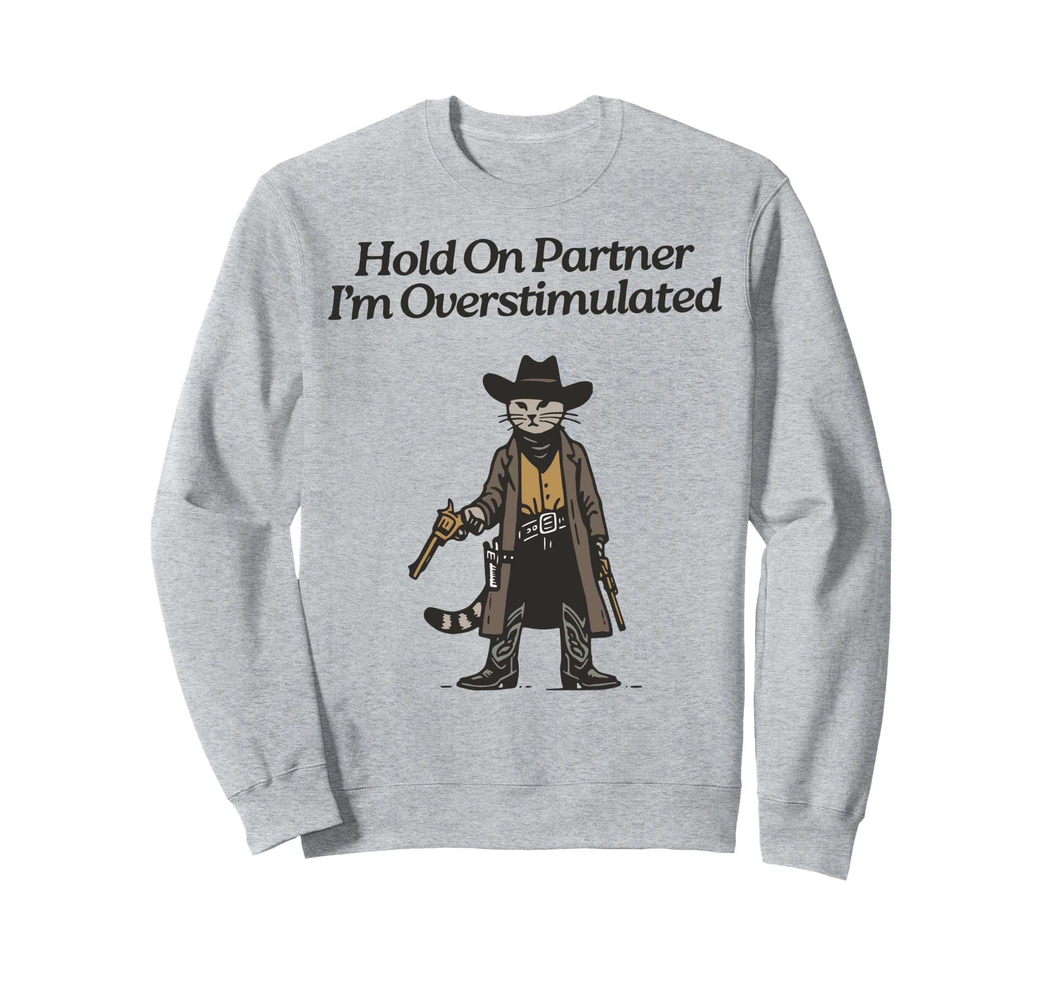 Hold Partner Im Overstimulated Sweatshirt - Novelty Apparel for Adults - T-Shirt, Sweatshirt, Hoodie