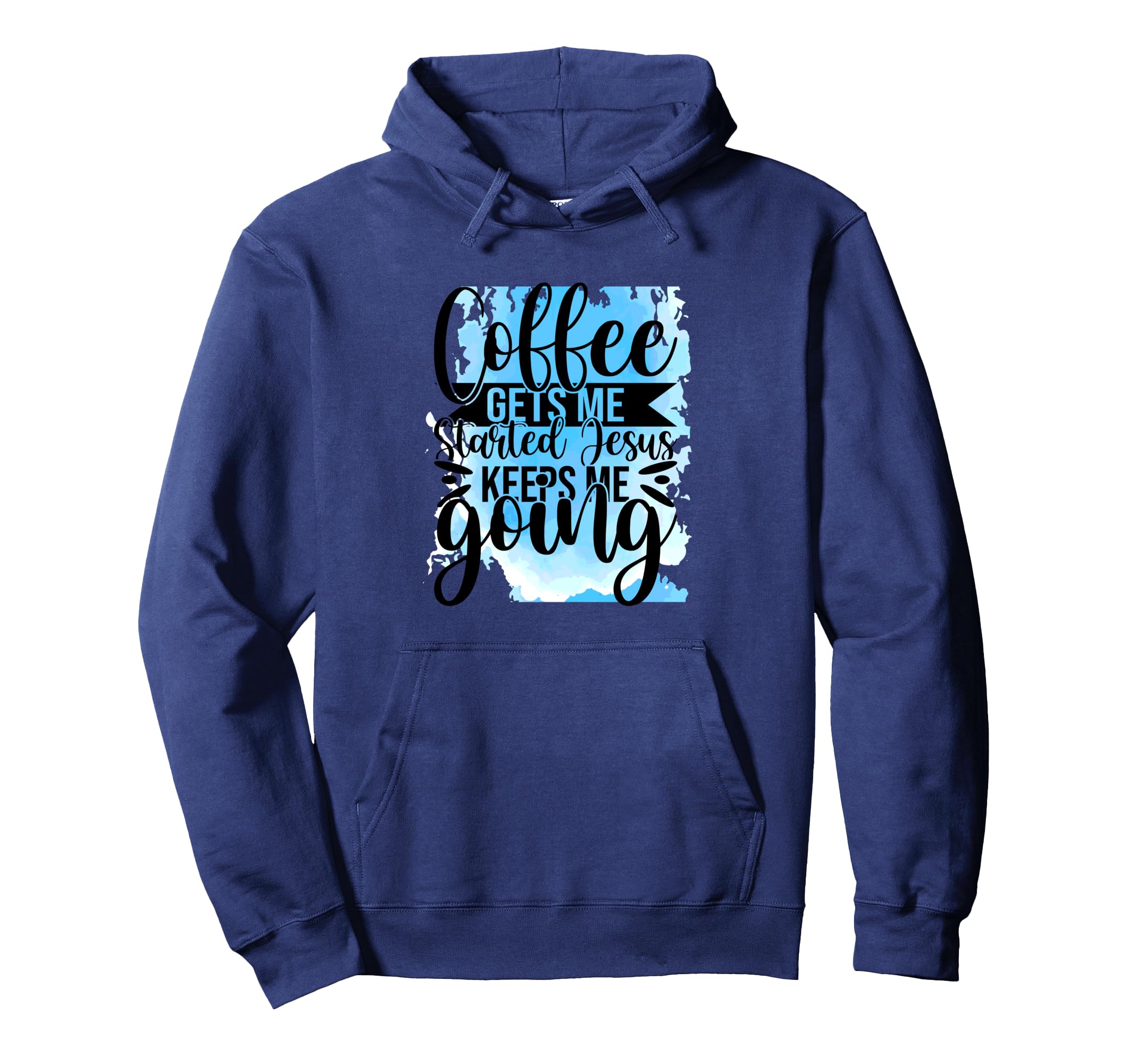 Coffee Gets Me Started Jesus Keeps Me Going Hoodie - Graphic Print Unisex - T-Shirt, Sweatshirt, Hoodie