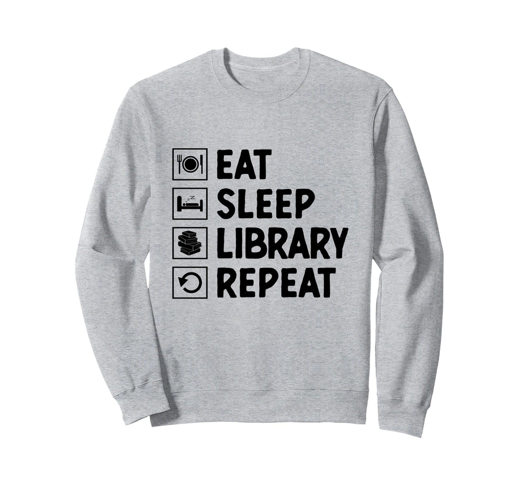 Eat Sleep Library Repeat Book Sweatshirt - Aesthetic Graphic for Adults - T-Shirt, Sweatshirt, Hoodie