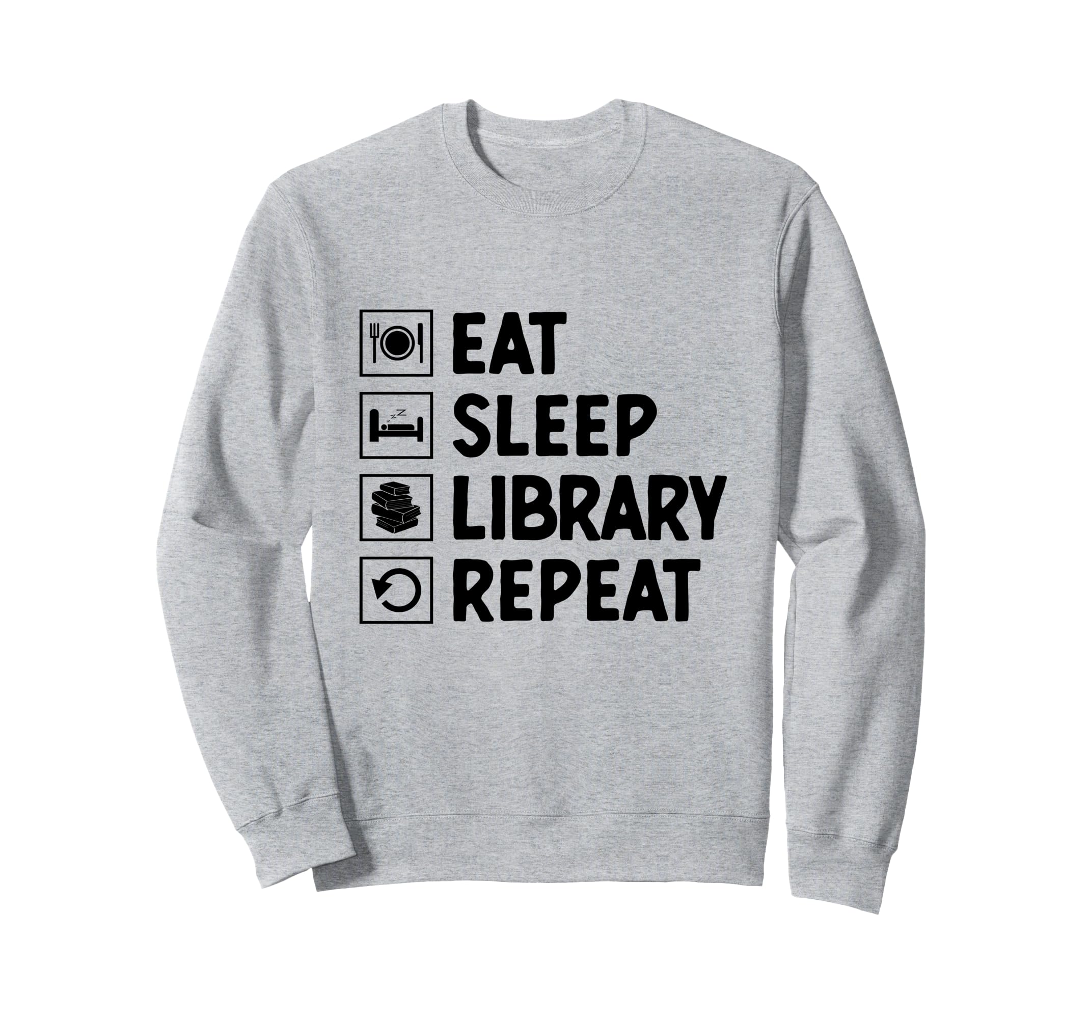 Eat Sleep Library Repeat Book Sweatshirt - Aesthetic Graphic for Adults - T-Shirt, Sweatshirt, Hoodie