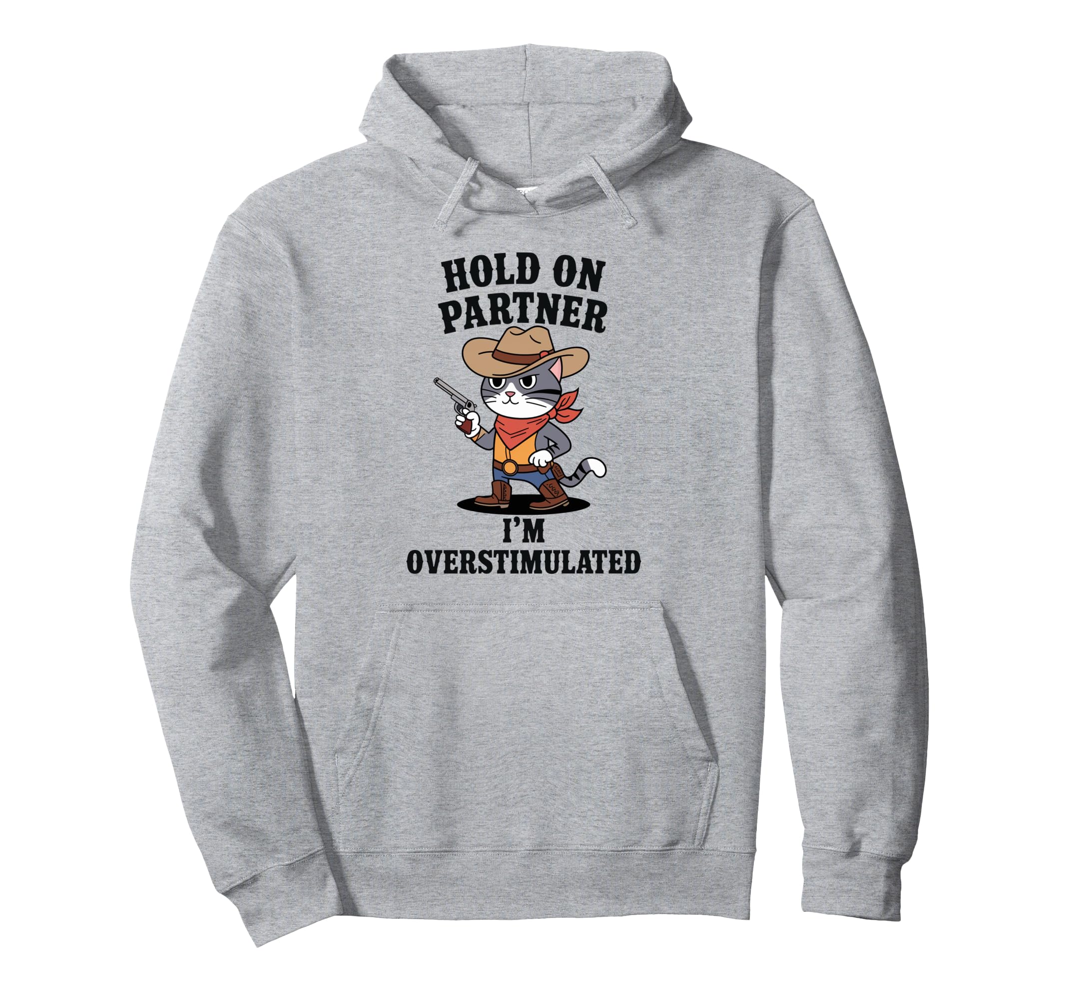 Funny Hold Partner Im Overstimulated Hoodie - Graphic Print for Adults - T-Shirt, Sweatshirt, Hoodie
