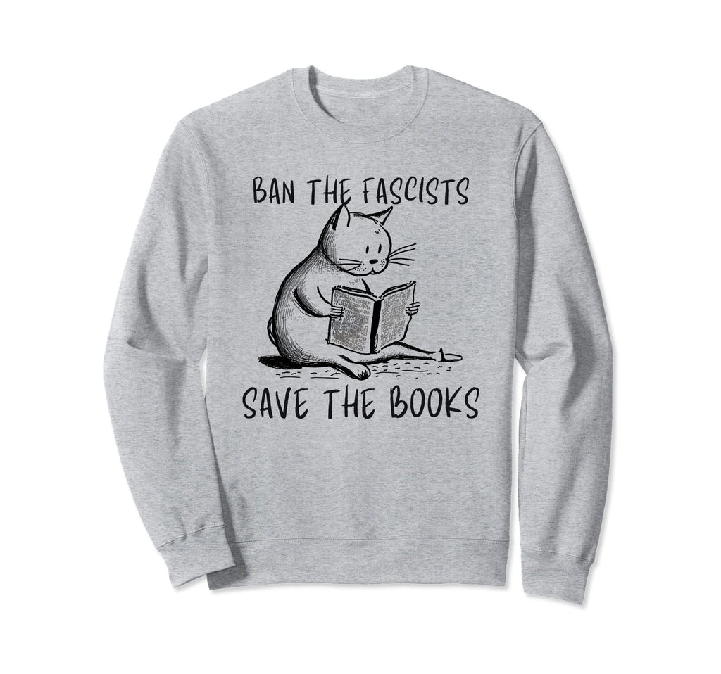 Ban Fascists Save Books Cat Reader Sweatshirt - Minimalist Print Men Women - T-Shirt, Sweatshirt, Hoodie