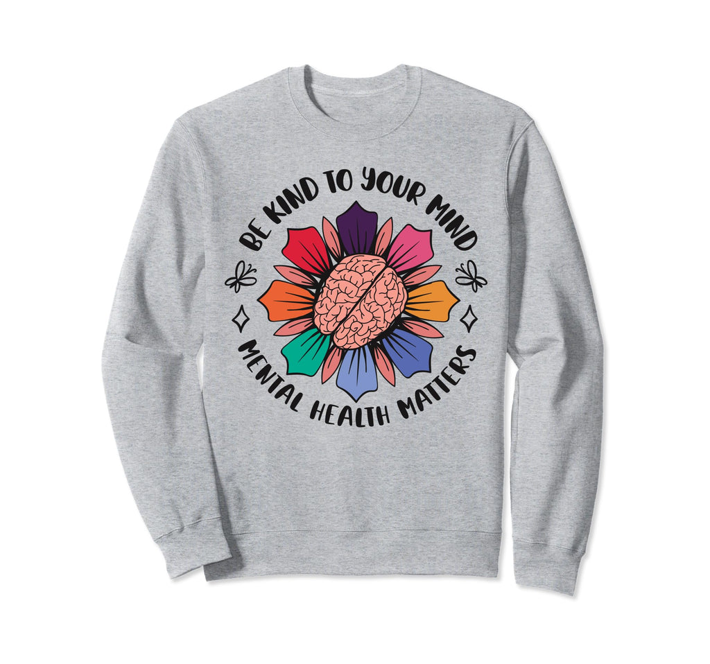 Be Kind To Your Mind Floral Brain Sweatshirt - Minimalist Print for Adults - T-Shirt, Sweatshirt, Hoodie
