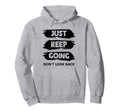 Just Keep Going Runner Forward Dont Hoodie - Custom Art Print Men Women - T-Shirt, Sweatshirt, Hoodie