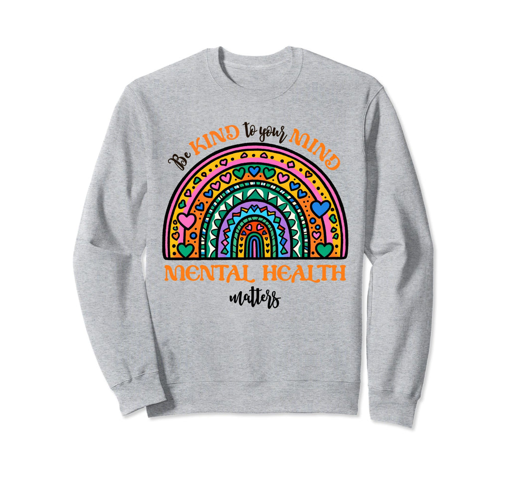 Be Kind To Your Mind Mental Health Sweatshirt - Minimalist Print Men Women - T-Shirt, Sweatshirt, Hoodie