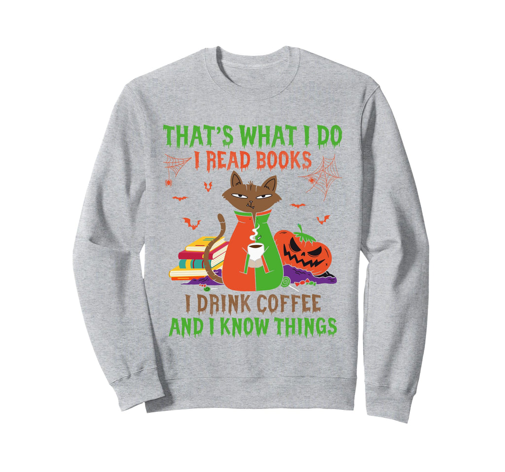 Thats What I Do I Read Books I Sweatshirt - Streetwear Style for Adults - T-Shirt, Sweatshirt, Hoodie
