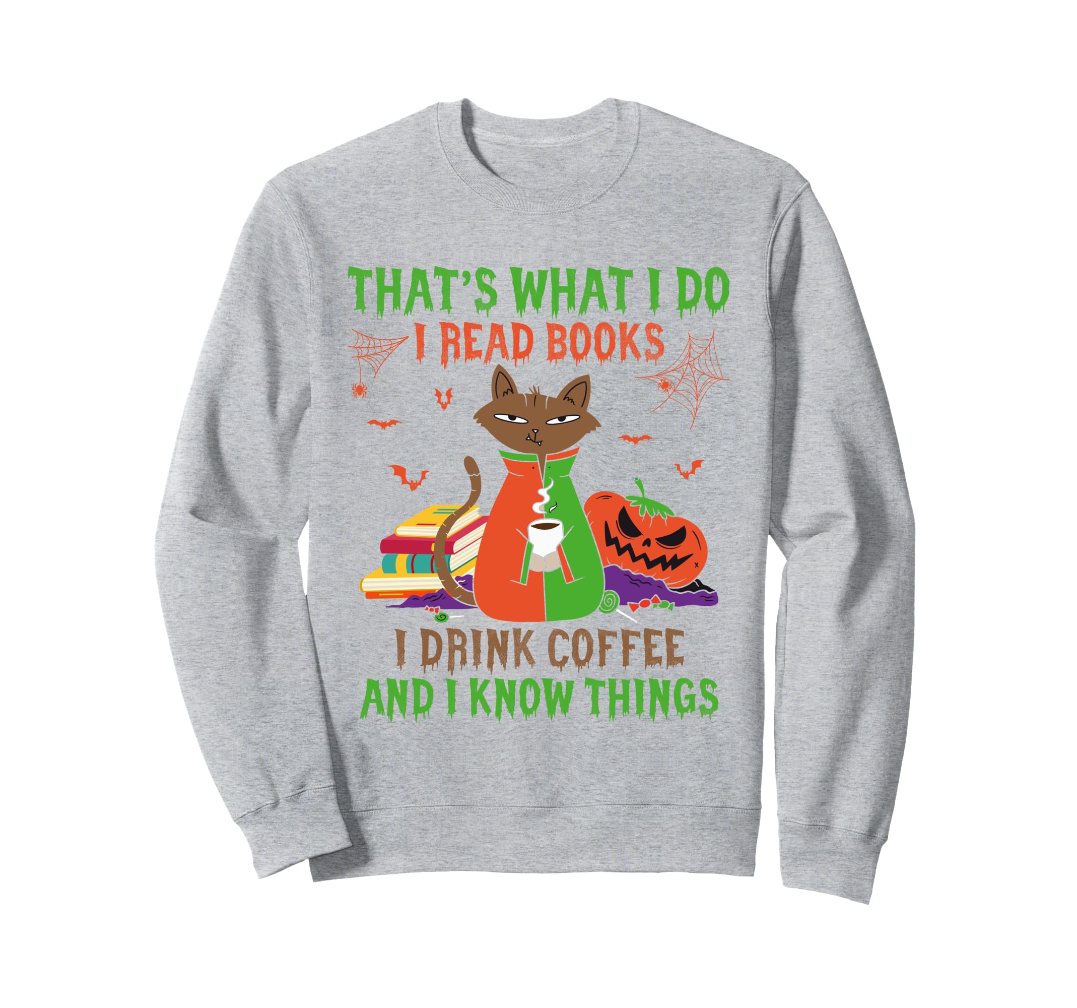 Thats What I Do I Read Books I Sweatshirt - Streetwear Style for Adults - T-Shirt, Sweatshirt, Hoodie