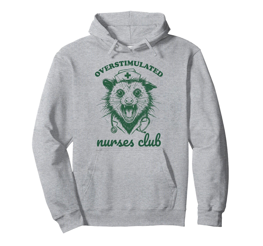Overstimulated Nurses Club Funny Possum Hoodie - Graphic Print Unisex - T-Shirt, Sweatshirt, Hoodie