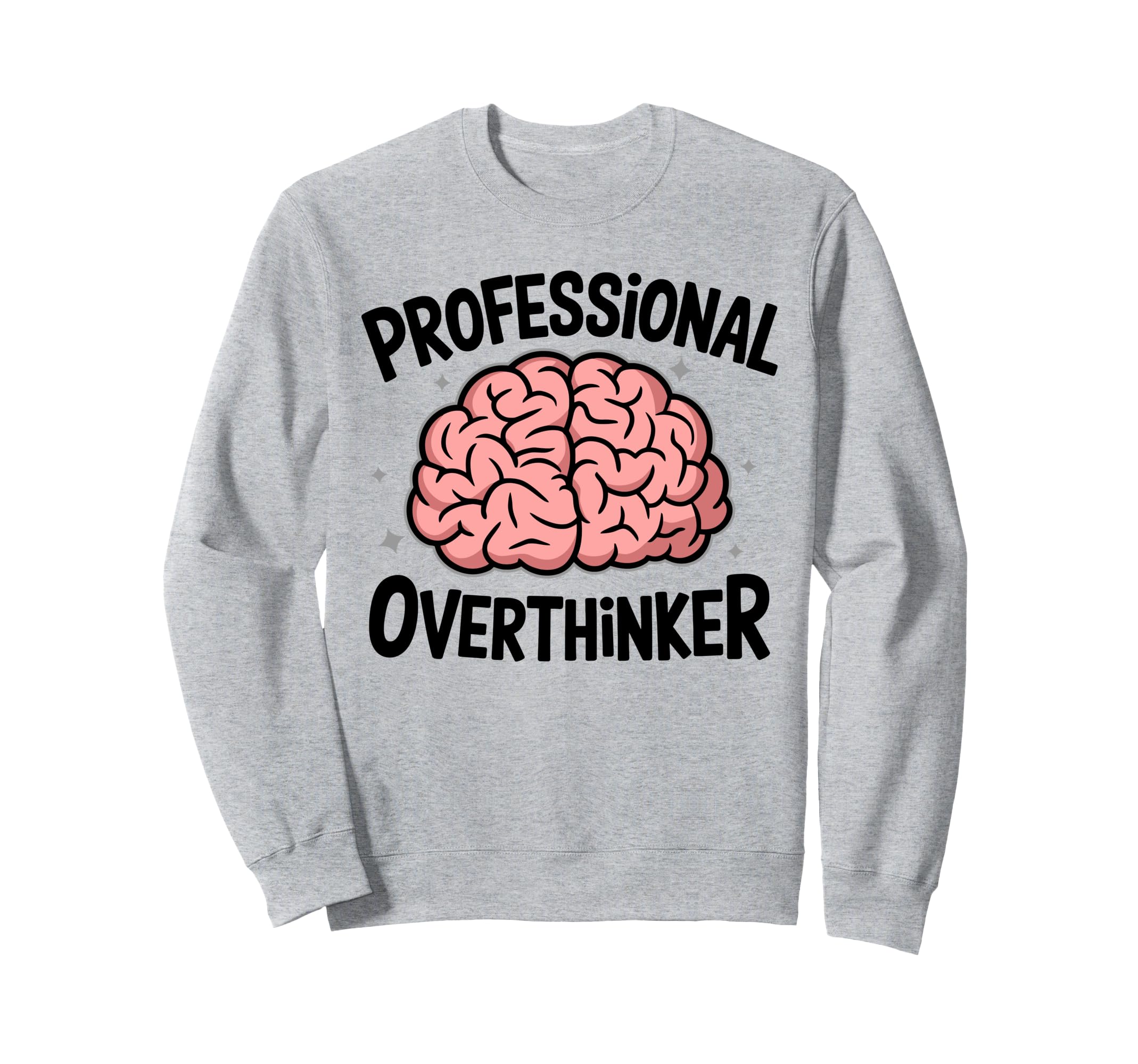 Professional Overthinker Anxiety Sweatshirt - Fun Novelty Design Unisex - T-Shirt, Sweatshirt, Hoodie