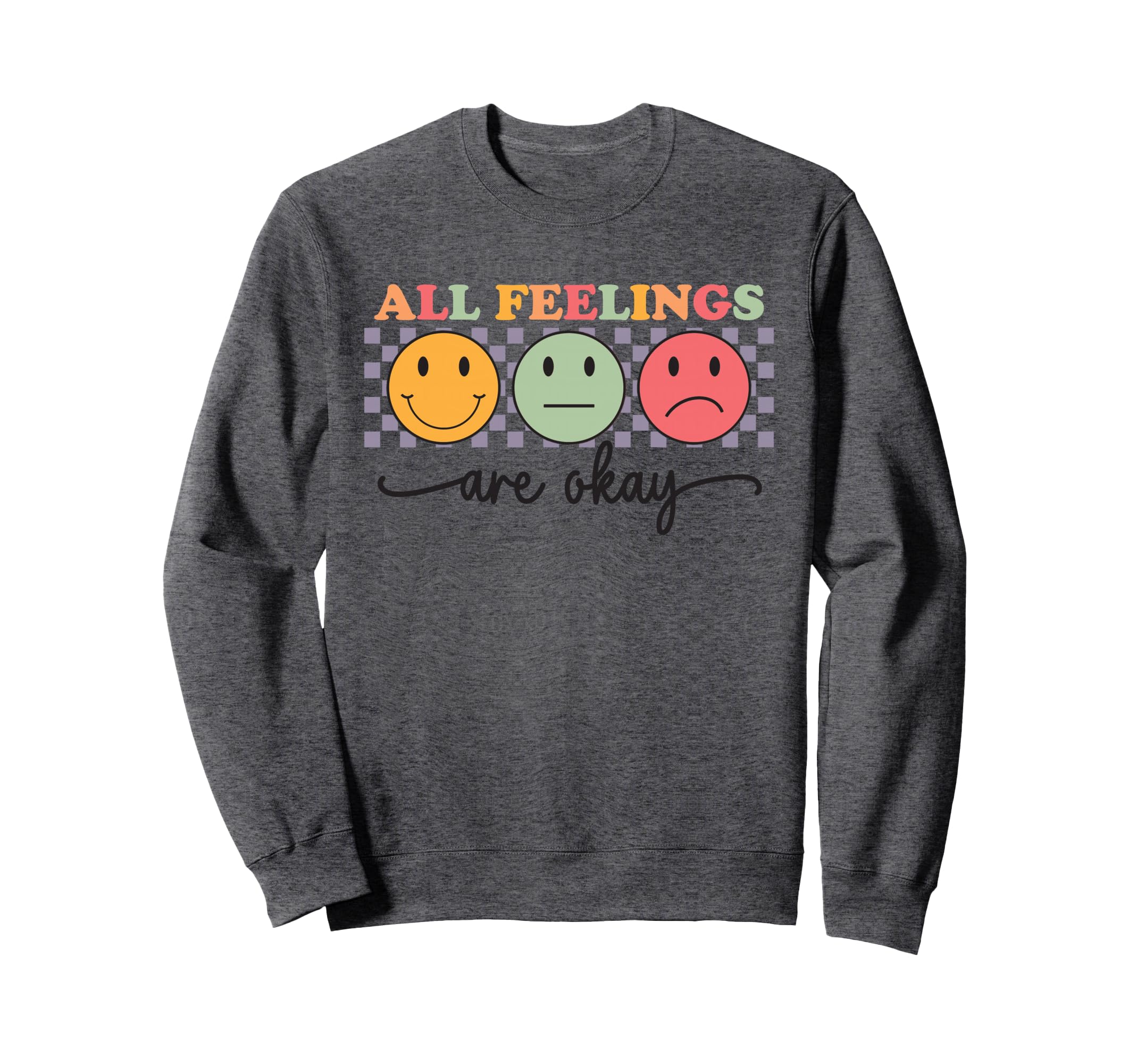 All Feelings Are Okay Mental Health Sweatshirt - Unique Graphic Men Women - T-Shirt, Sweatshirt, Hoodie