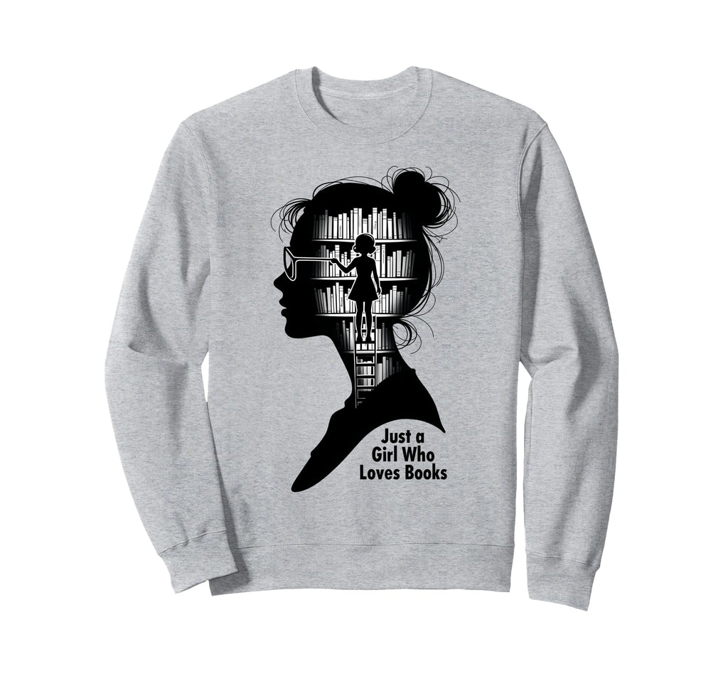 Just Who Loves Books Funny Books Sweatshirt - Fun Novelty Design Men Women - T-Shirt, Sweatshirt, Hoodie