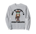 Hold Partner Im Overstimulated Cowboy Sweatshirt - Custom Art Print Unisex - T-Shirt, Sweatshirt, Hoodie