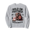Hold Partner Im Overstimulated Sweatshirt - Streetwear Style Men Women - T-Shirt, Sweatshirt, Hoodie