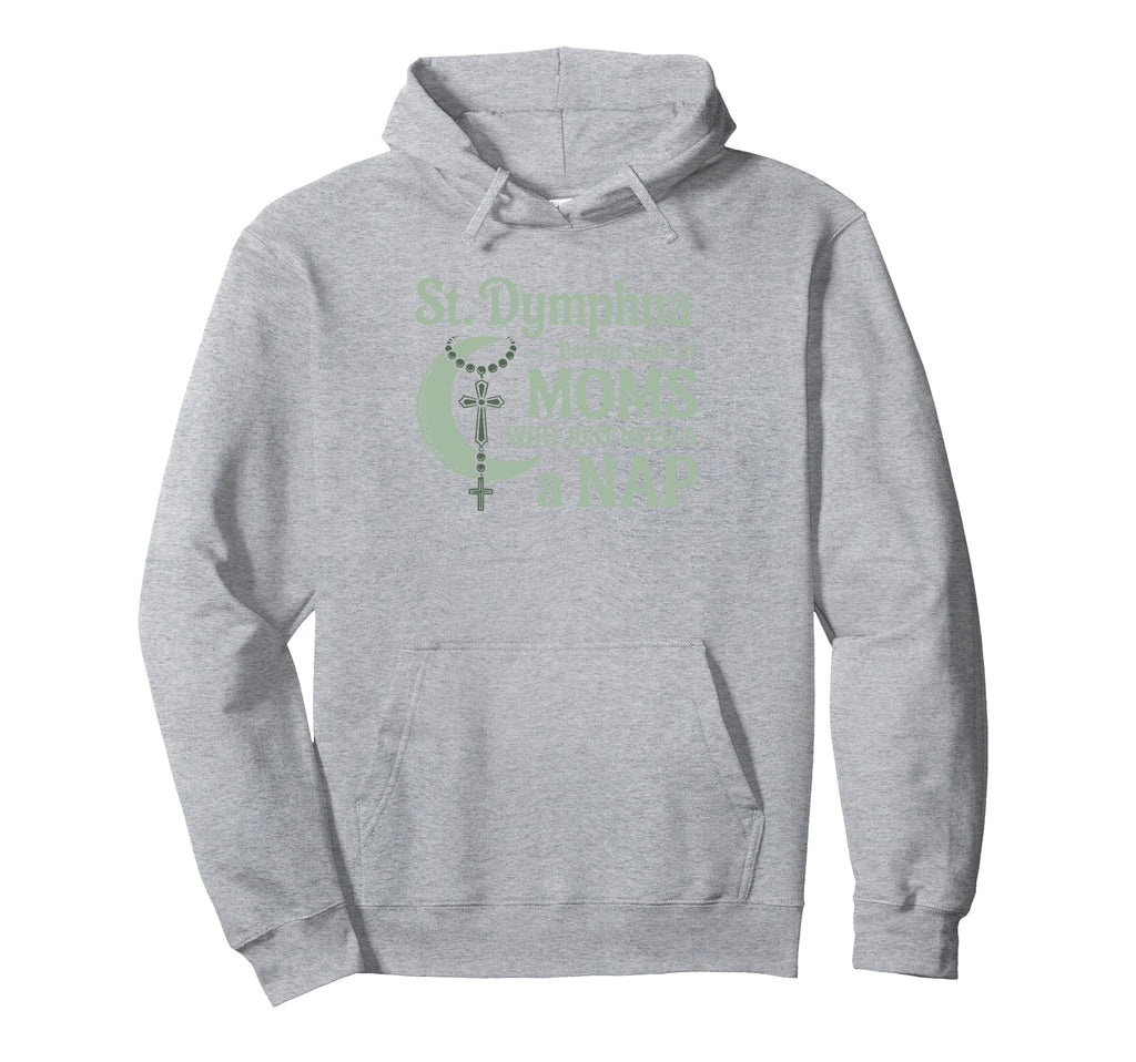 St Dymphna Funny Mom Need Nap Mental Hoodie - Aesthetic Graphic Men Women - T-Shirt, Sweatshirt, Hoodie