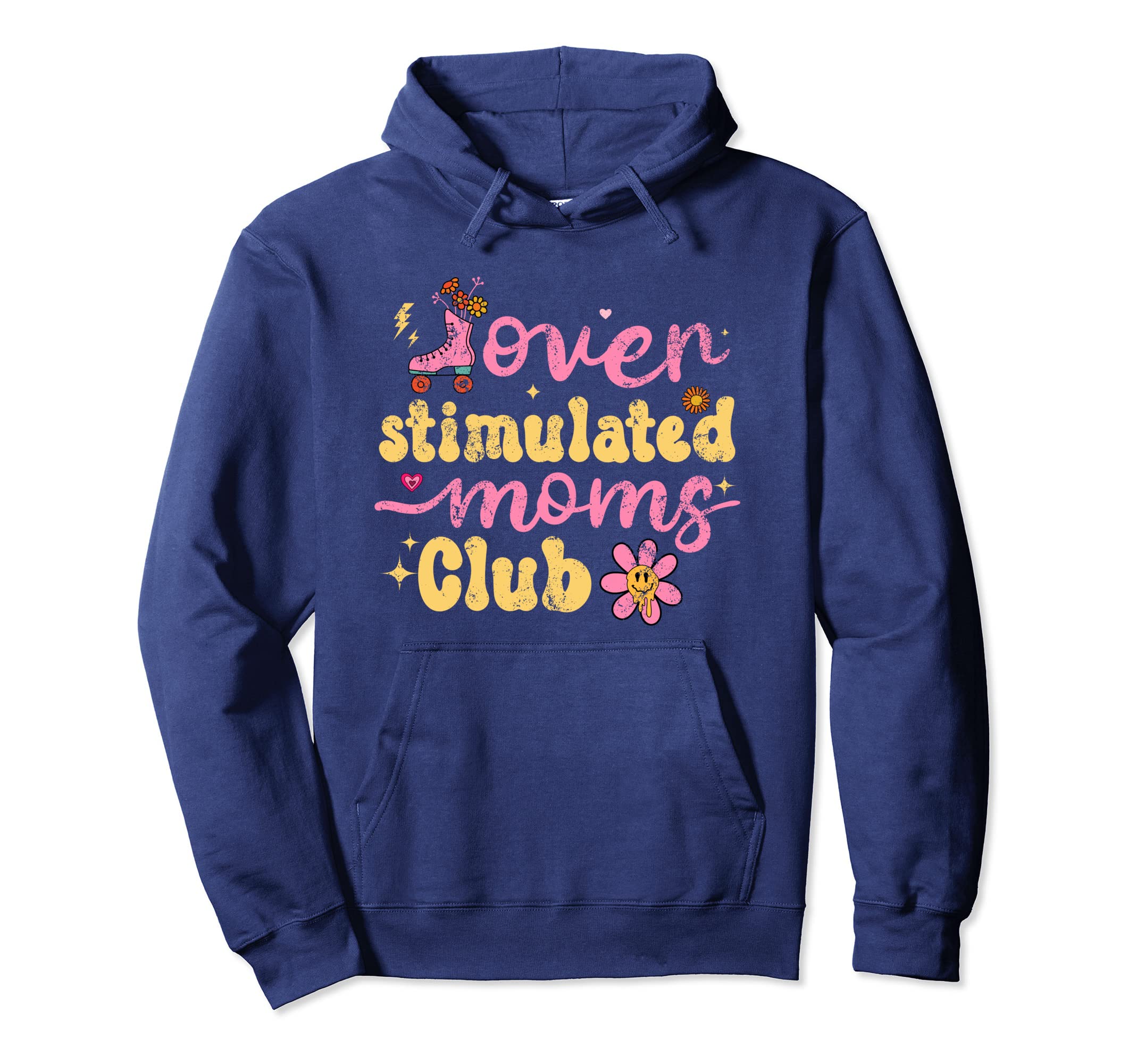Groovy Overstimulated Moms Club Hoodie - Streetwear Style Unisex - T-Shirt, Sweatshirt, Hoodie