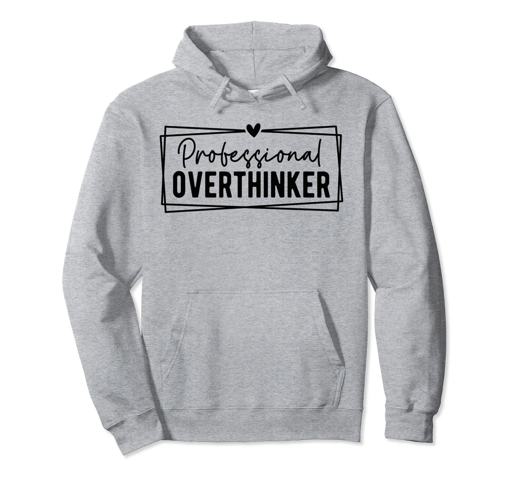 Professional Overthinker Self Hoodie - Casual Everyday Wear for Adults - T-Shirt, Sweatshirt, Hoodie