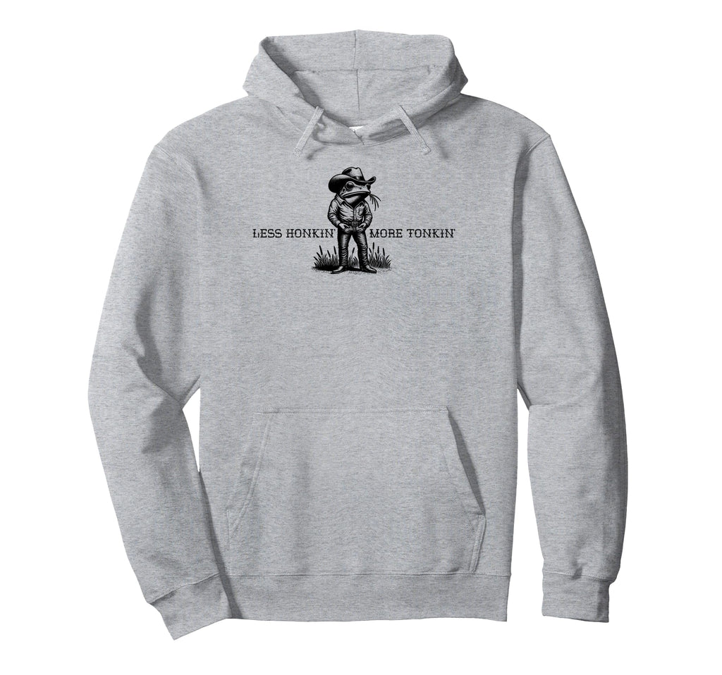 Less Honkin More Tonkin Funny Frog Hoodie - Custom Art Print for Adults - T-Shirt, Sweatshirt, Hoodie