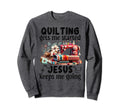 Quilting Gets Me Started Jesus Keeps Sweatshirt - Graphic Print Men Women - T-Shirt, Sweatshirt, Hoodie