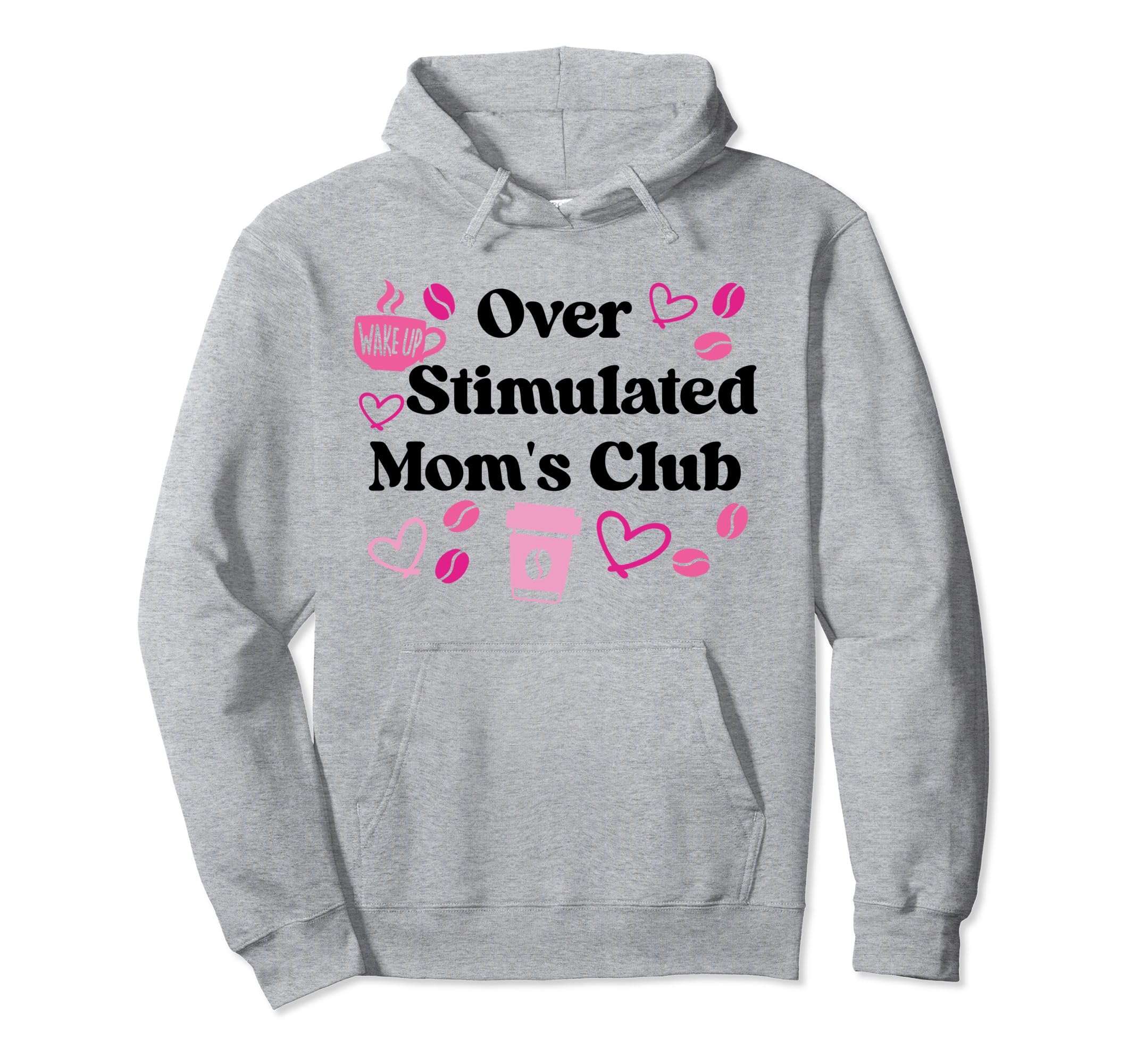 Overstimulated Moms Club Moms Hoodie - Streetwear Style Unisex - T-Shirt, Sweatshirt, Hoodie